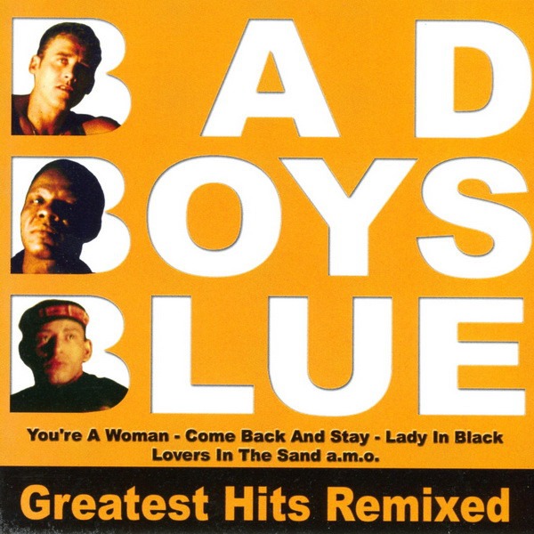 Stay bad. Bad boys Blue Greatest Hits. Bad boys Blue обложка. Bad boys Blue: Greatest Hits Bad boys Blue. Bad boys Blue дискография.