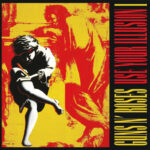 1. Guns N’ Roses ‎– Use Your Illusion I
