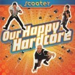 1. Scooter ‎– Our Happy Hardcore