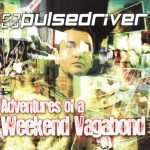 1. Pulsedriver ‎– Adventures Of A Weekend Vagabond Germany Issue Version