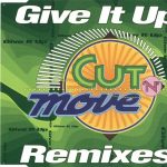 1. Cut ‘N’ Move ‎– Give It Up (Remixes) 724386803122