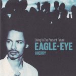 1. Eagle-Eye Cherry ‎– Living In The Present Future, CD, Album, Reissue