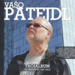 1. Vašo Patejdl ‎– Trojalbum (To Nejlepší 1981-2015) 3 x CD Compilation