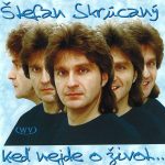 1. Štefan Skrúcaný ‎– Keď Nejde O Život… CD Album