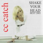 2. CC Catch ‎– Shake Your Head – Best 2003, CD, Compilation, Unofficial Release