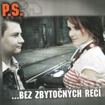 1. P.S. – Bez Zbytočných Rečí, CD, Album