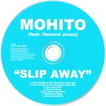 3. Mohito Feat. Howard Jones ‎– Slip Away, CD, Single
