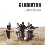 1. Gladiator ‎– …Ako Predtým, CD, Album