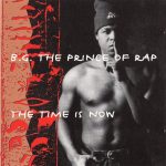 1. B.G. The Prince Of Rap ‎– The Time Is Now, CD, Album