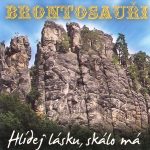 1. Brontosauři ‎– Hlídej Lásku Skálo Má, CD, Compilation