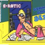 1. E-Rotic ‎– Gimme Good Sex, CD, Single