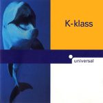 1. K-Klass ‎– Universal, CD, Album