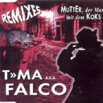 1. T»MA A.K.A. Falco ‎– Mutter, Der Mann Mit Dem Koks Ist Da. (Remixes), CD, Single