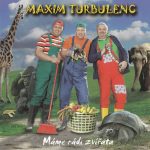 1. Maxim Turbulenc ‎– Máme Rádi Zvířata, CD, Album
