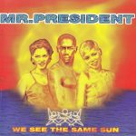 1. Mr. President ‎– We See The Same Sun, CD, Album