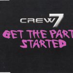 1. Crew 7 ‎– Get The Party Started, CD, Single