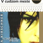 1. Jana Kirschner ‎– V Cudzom Meste, CD, Album, Reissue, Slidepack