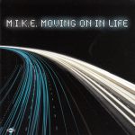 1. M.I.K.E. ‎– Moving On In Life, CD, Album