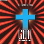 1. DJ Taylor & Flow ‎– Gott Tanzte, CD, Single