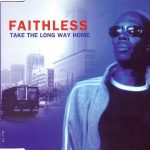 1. Faithless ‎– Take The Long Way Home, CD, Single