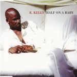 1. R. Kelly ‎– Half On A Baby, CD, Single