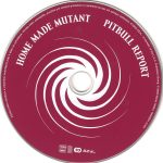 5. Home Made Mutant ‎– Pitbull Report, CD