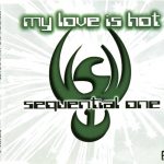 1. Sequential One ‎– My Love Is Hot, CD, Single