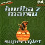 1. Hudba Z Marsu ‎– SuperVýlet, CD, Album