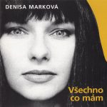 1. Denisa Marková ‎– Všechno Co Mám, CD, Album