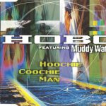1. Hobo Featuring Muddy Waters ‎– Hoochie Coochie Man, CD, Single