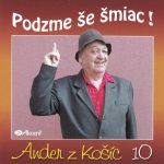 1. Ander Z Košíc ‎– 10 – Podzme Še Šmiac!, CDr Album