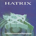 1. Hatrix ‎– Collisioncoursewithnoplace, CD, Album