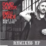 1. David Guetta Feat. Emeli Sandé ‎– What I Did For Love (Remixes EP)