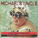 1. Michael’s Uncle ‎– Ale My Stále Hledáme Štěstí, Ale Nikdo Z Nás Ještě Není Mrtvev, CD, Album