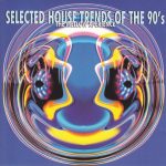 1. Various ‎– Selected House Trends Of The 90’s The Mellow Xperience