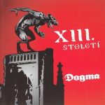 1. XIII. Století ‎– Dogma, CD, Album, Reissue