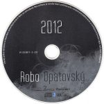4. Robo Opatovský ‎– 2012, CD, Album