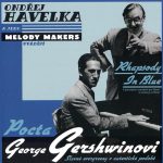 1. Ondřej Havelka A Jeho Melody Makers ‎– Rhapsody In Blue (V Původním Aranžmá Pro Klavír A Jazzový Orchestr) Pocta George Gershwinovi (Slavné Evergreeny V Autentické Podobě)