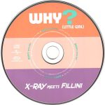 3. X-Ray Meets Fillini ‎– Why (Little Girl), CD, Single
