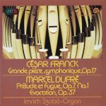 1. César Franck, Marcel Dupré, Imrich Szabó ‎– Grande Pièce Symphonique, Op. 17 Prèlude Et Fugue, Op. 7, No. 1, Evocation, Op. 37
