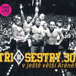 1. Tři Sestry ‎– 30 (V Ještě Větší Aréně!), Digipak, 1 x DVD + 2 x CD (2016)