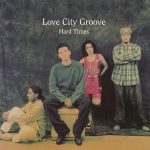 1. Love City Groove ‎– Hard Times, CD, Album