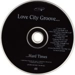 4. Love City Groove ‎– Hard Times, CD, Album