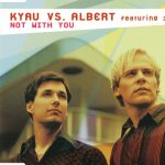 1. Kyau Vs. Albert Featuring Julie ‎– Not With You, CD, Single