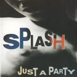 1. Splash – Just A Party