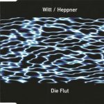 1. Witt Heppner ‎– Die Flut, CD, Single