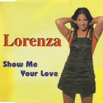 1. Lorenza – Show Me Your Love, CD, Single