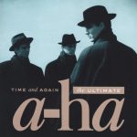 1. a-ha ‎– Time And Again (The Ultimate a-ha)