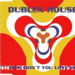 1. Dublex House ‎– Why Don’t You Love Me