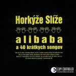 1. Horkýže Slíže ‎– Alibaba A 40 Krátkych Songov